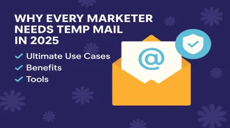 Why Every Marketer Needs Temp Mail in 2026 – Ultimate Use Cases, Benefits, and Tools